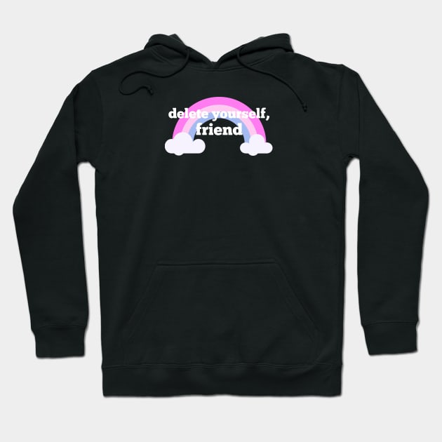 delete yourself, friend Hoodie by shoe0nhead